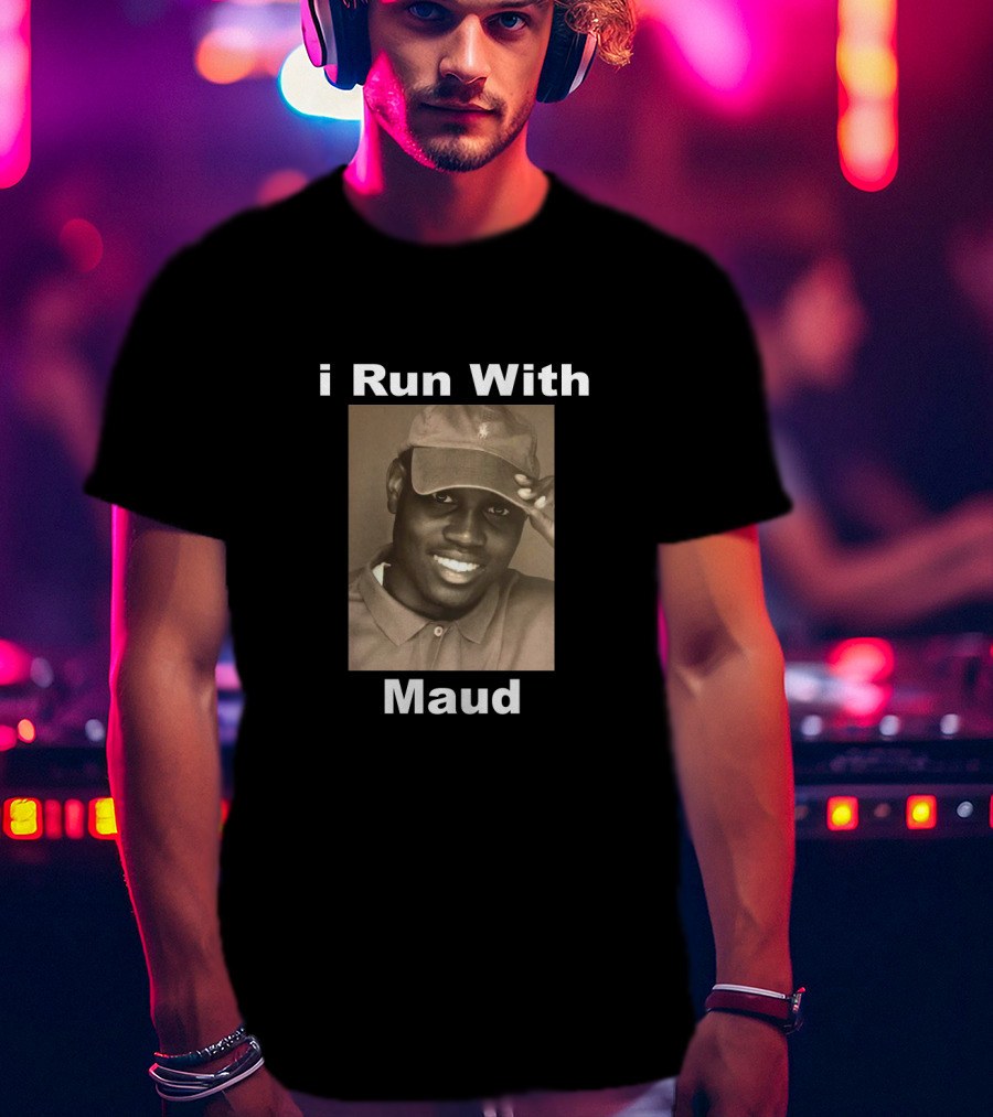 I Run With Maud T-Shirt