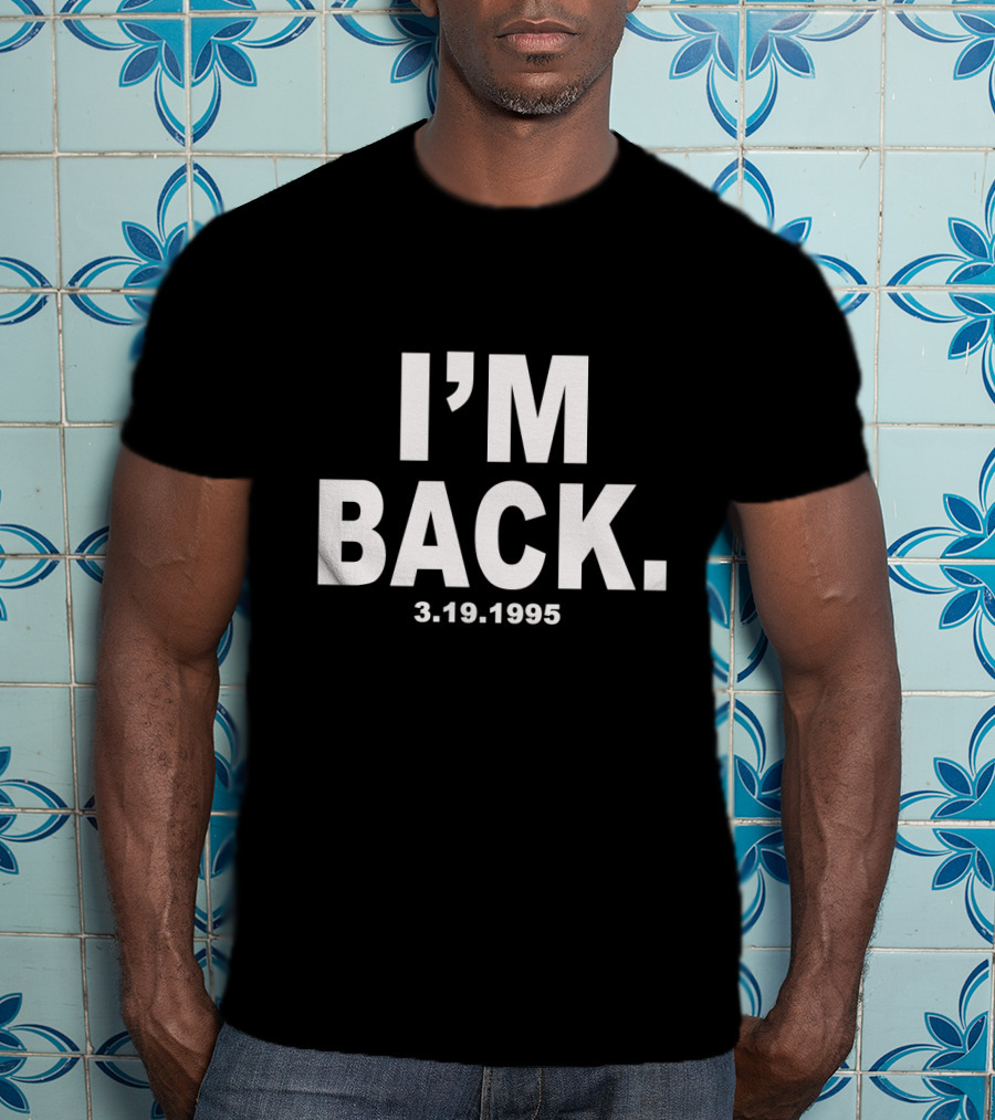 I'm Back 3.19.1995 Michael Jordan Iconic Return T-Shirt