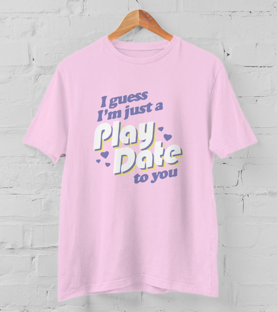 I Guess I'm Just A Play Date To You Melanie Martinez Merch T-Shirt