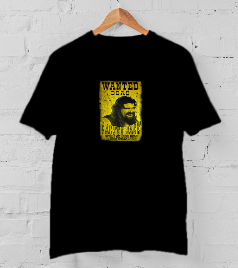 Wanted Dead Cactus Jack The World's Most Dangerous Wrestler T-Shirt