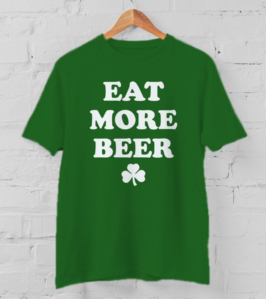 EAT MORE BEER Shamrock St. Patrick's Day T-Shirt