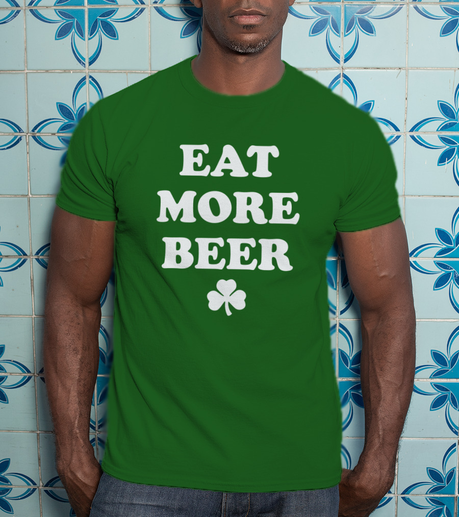 EAT MORE BEER Shamrock St. Patrick's Day T-Shirt