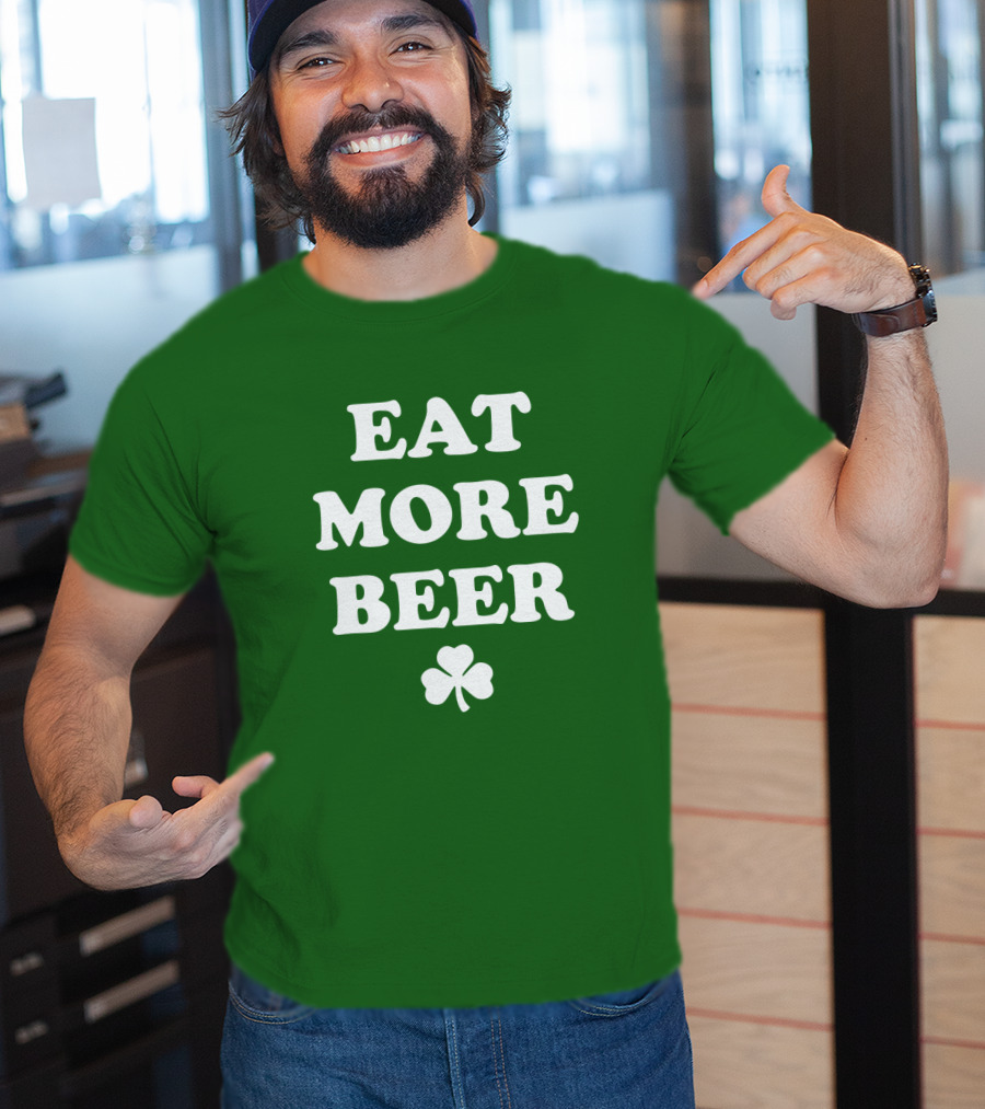 EAT MORE BEER Shamrock St. Patrick's Day T-Shirt