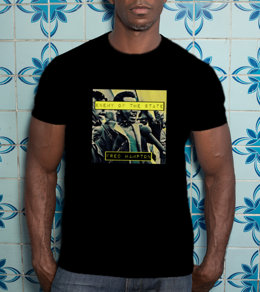 Enemy Of The State Fred Hampton T-Shirt