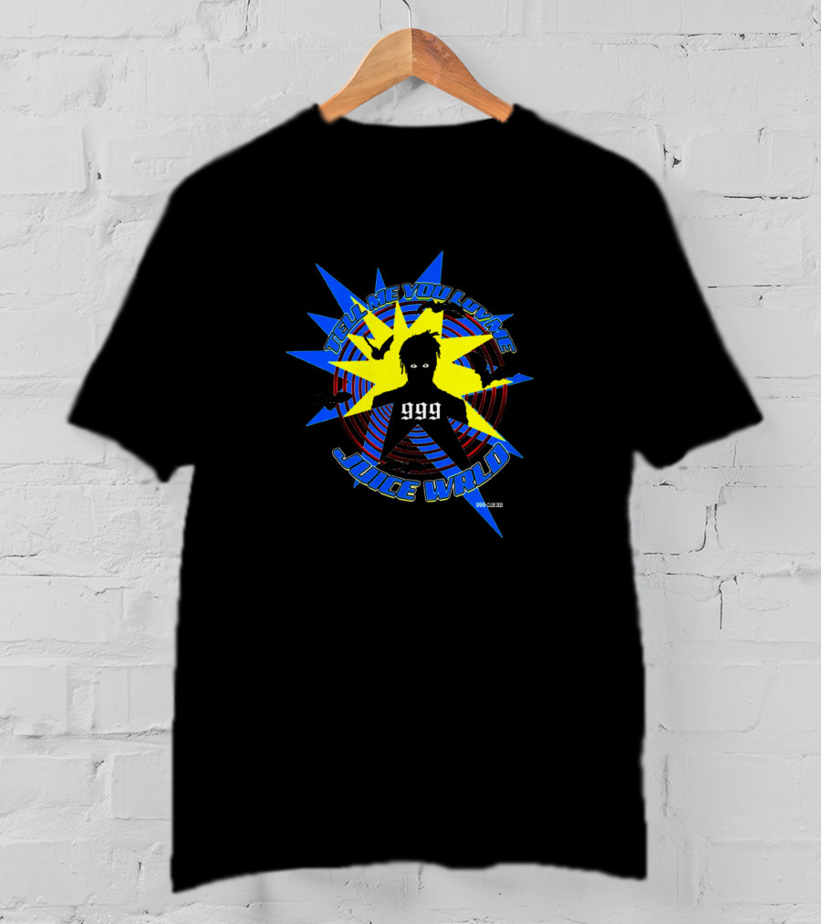 TELL ME YOU LUV ME JUICE WRLD 999 999 999 T-Shirt