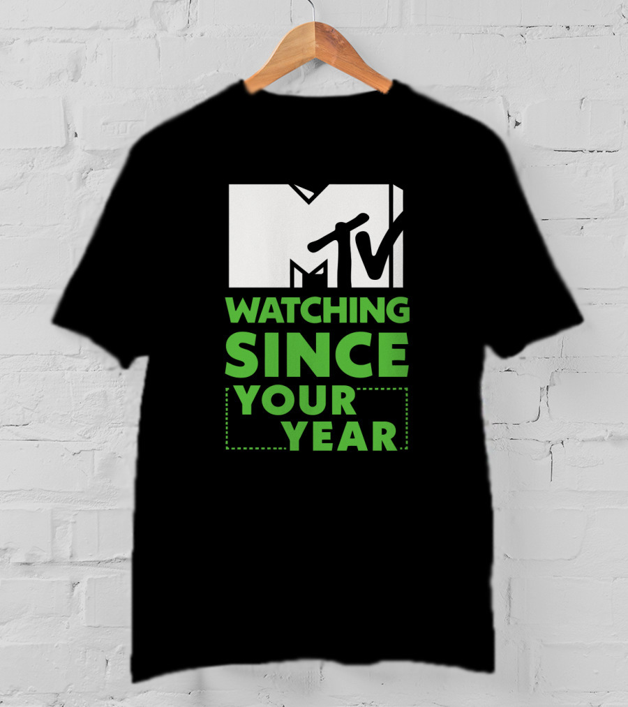 MTV Watching Since Your Year T-Shirt