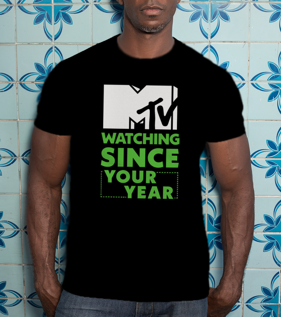 MTV Watching Since Your Year T-Shirt