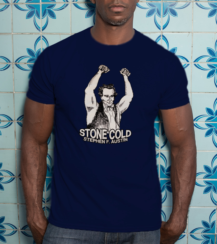 Stone Cold Stephen F. Austin T-Shirt