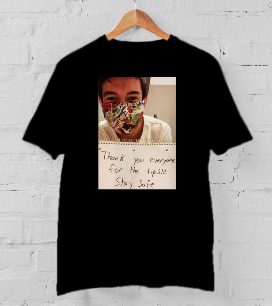 Lenin Gutierrez Thank You Everyone For The Tips Stay Safe T-Shirt