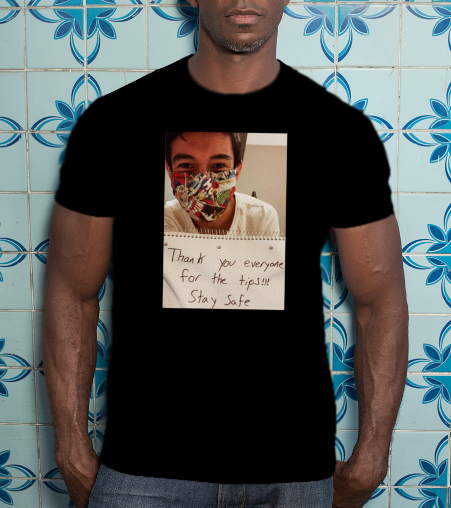 Lenin Gutierrez Thank You Everyone For The Tips Stay Safe T-Shirt