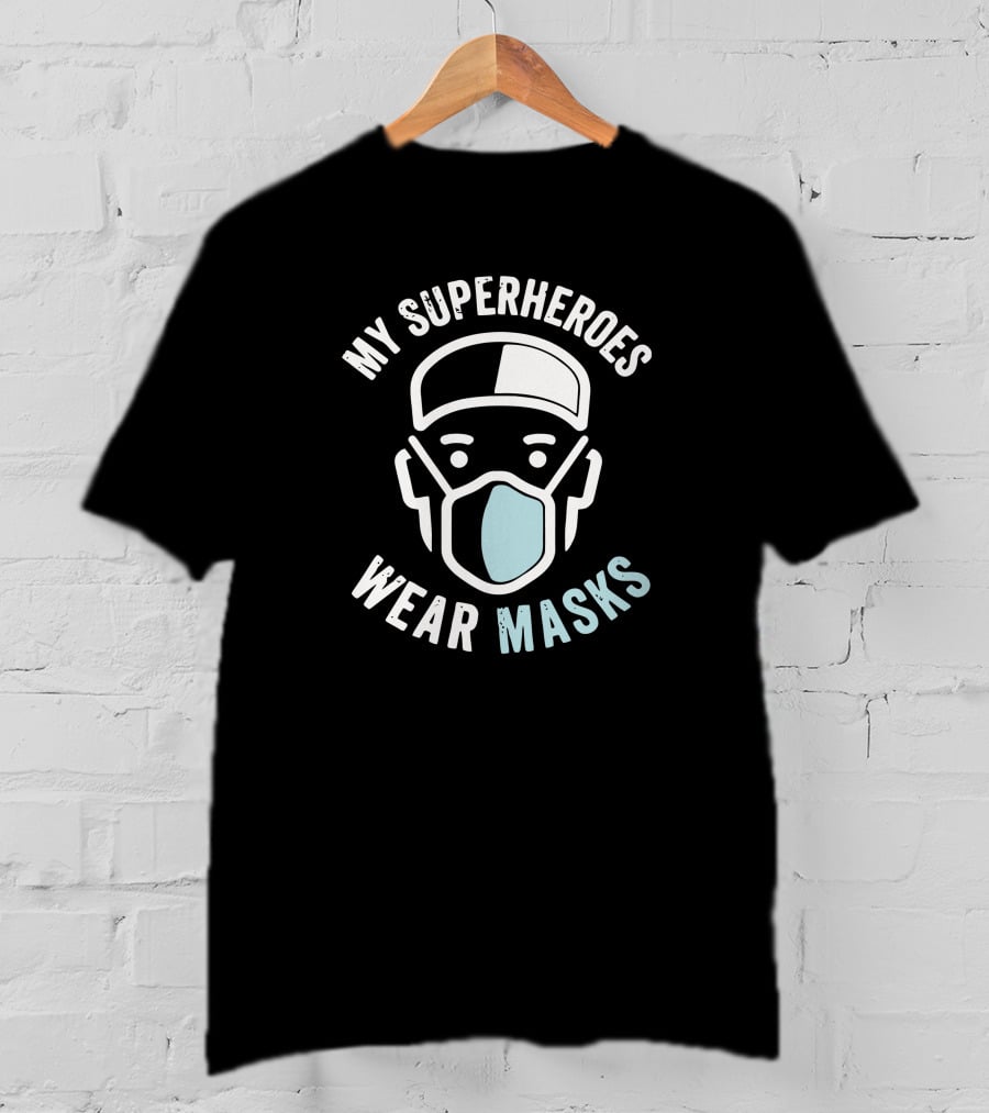My Superheroes Wear Masks T-Shirt