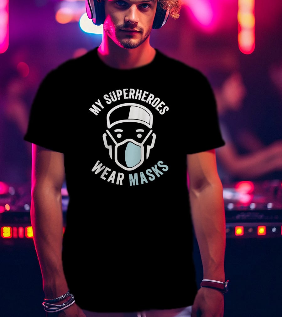 My Superheroes Wear Masks T-Shirt