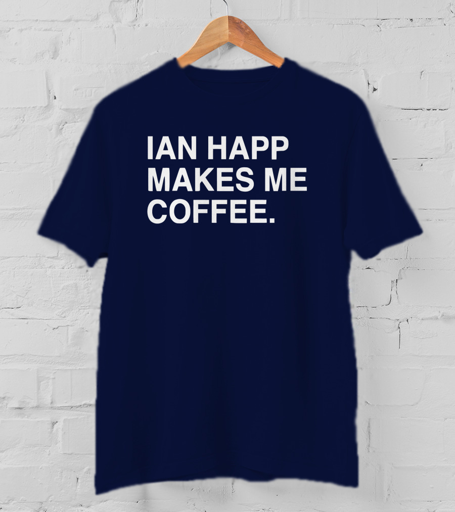 Ian Happ Makes Me Coffee T-Shirt