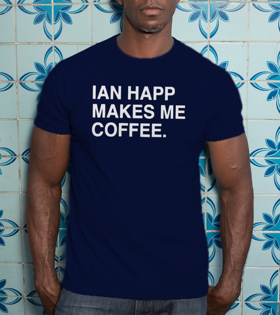 Ian Happ Makes Me Coffee T-Shirt