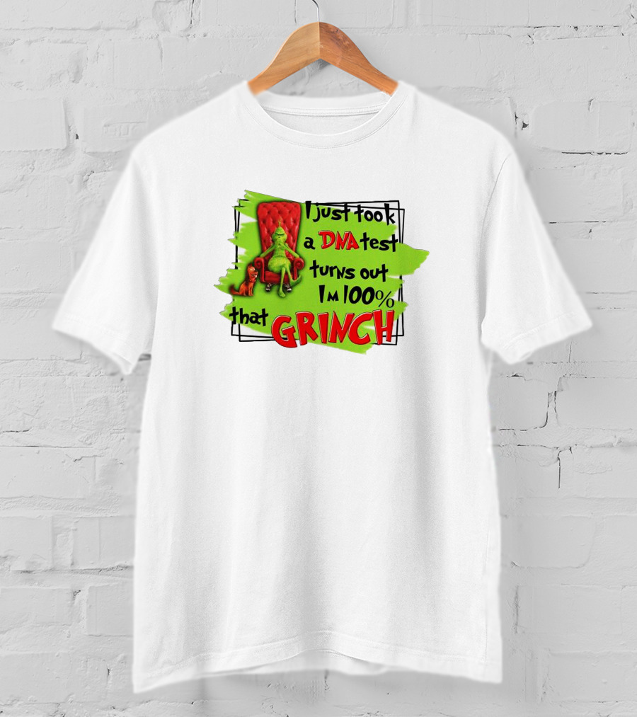 I Just Took A DNA Test Turns Out I'm 100% That Grinch T-Shirt