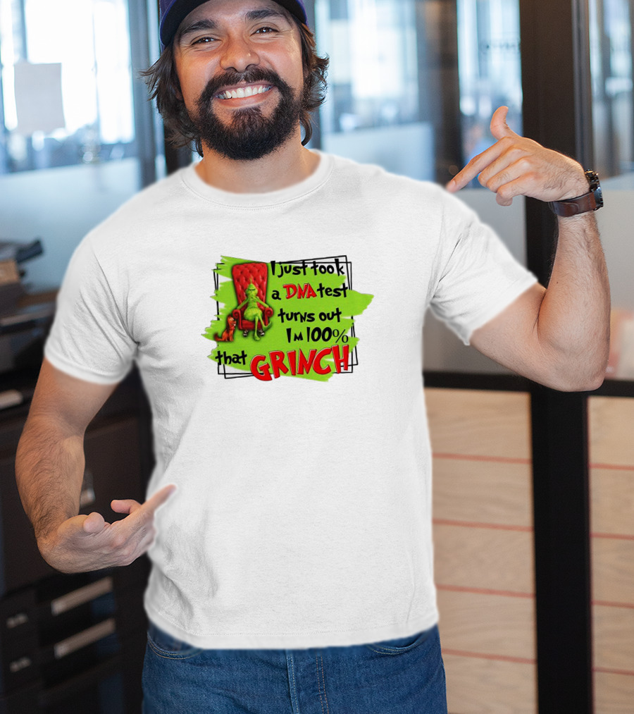 I Just Took A DNA Test Turns Out I'm 100% That Grinch T-Shirt