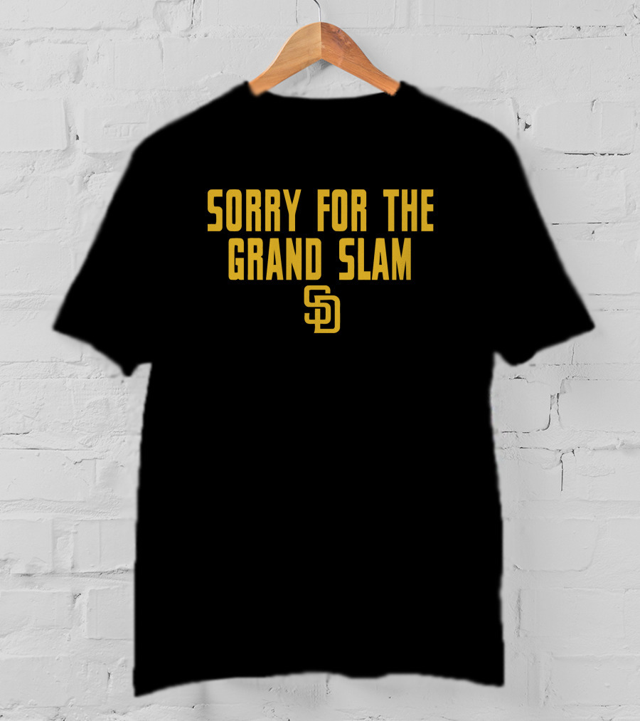 Sorry For The Grand Slam SD Padres T-Shirt