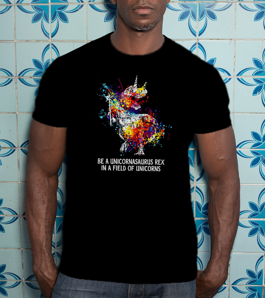 Be A Unicornasaurus Rex In A Field Of Unicorns Colorful Splatter Dinosaur T-Shirt