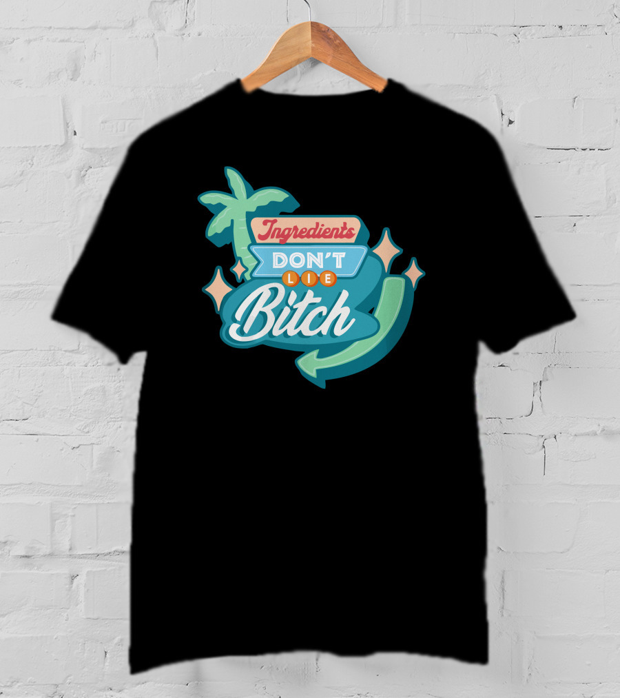Ingredients Don't Lie Bitch Hyram Merch T-Shirt