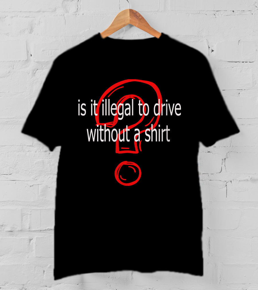 Is It Illegal To Drive Without A T-Shirt