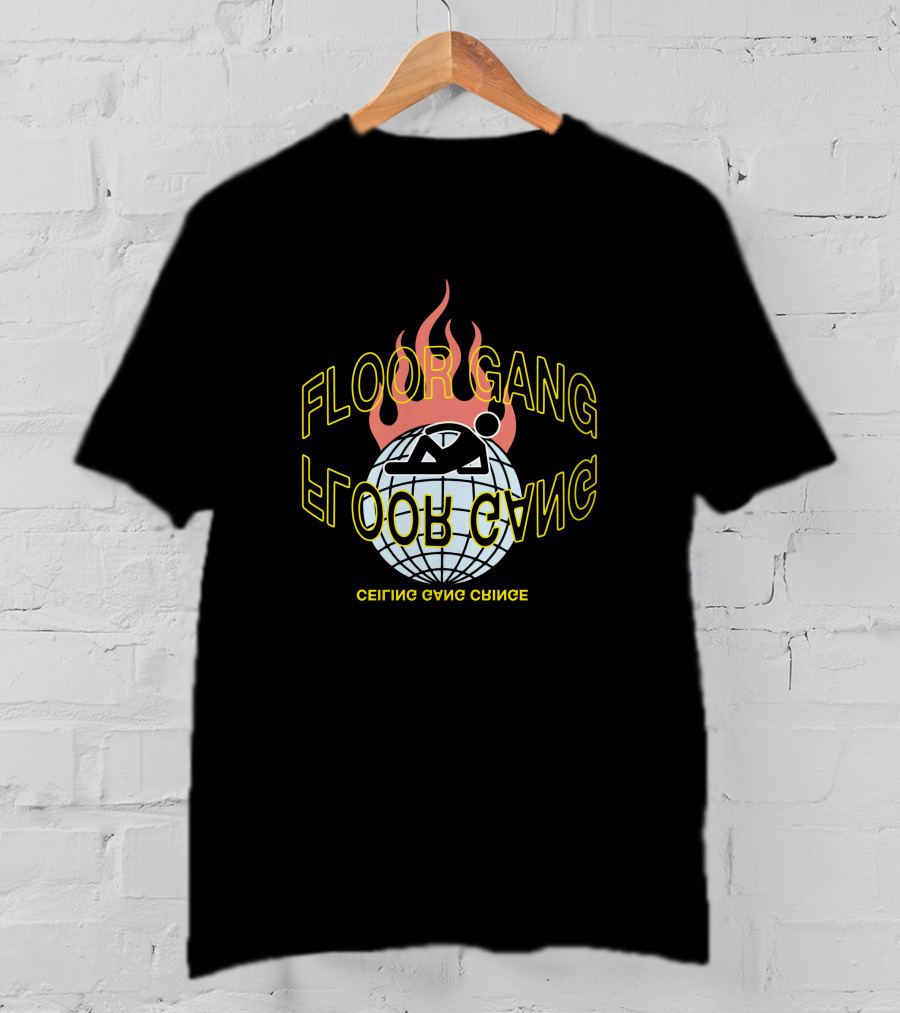Floor Gang Ceiling Gang Ceiling Gang Ceiling Floor Gang T-Shirt