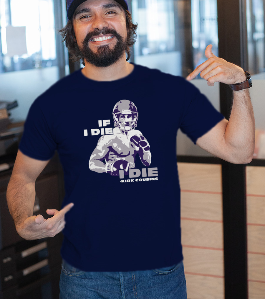 Kirk Cousins If I Die I Die Football Player T-Shirt