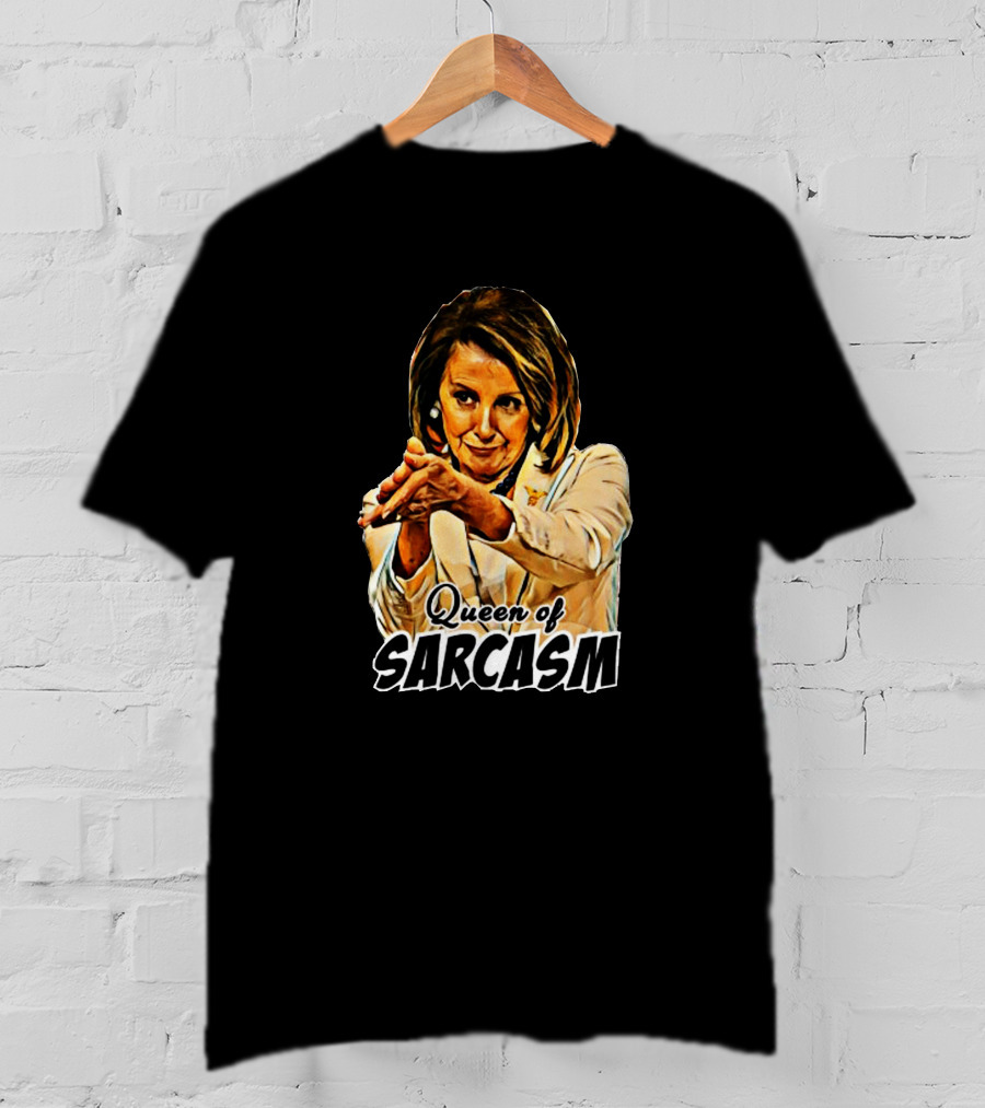 Queen Of Sarcasm Nancy Pelosi T-Shirt