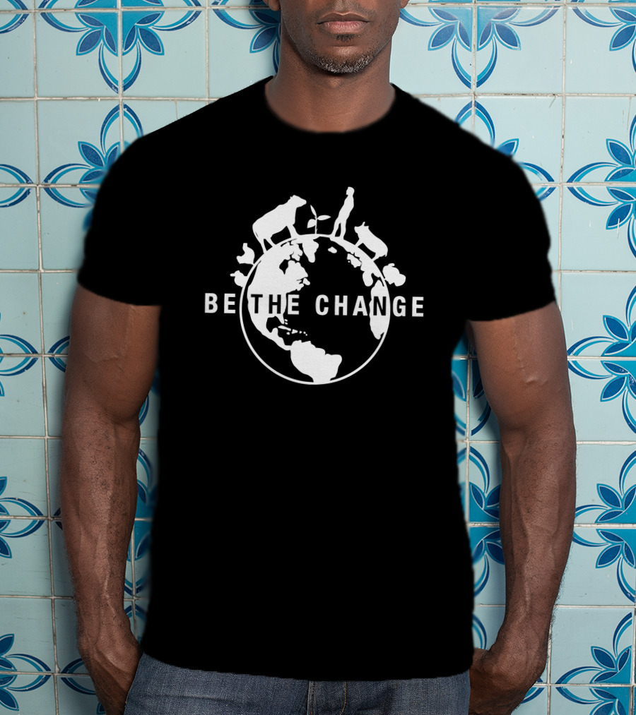 BE THE CHANGE Earth Globe Animals Conservation Message T-Shirt