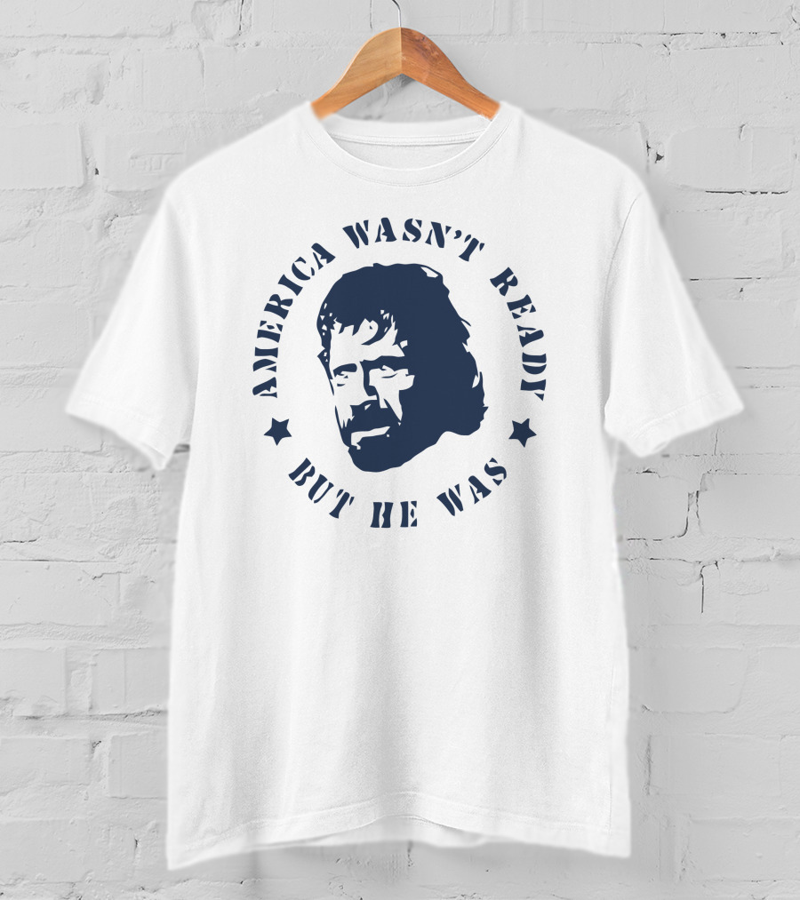America Wasn't Ready But He Was T-Shirt