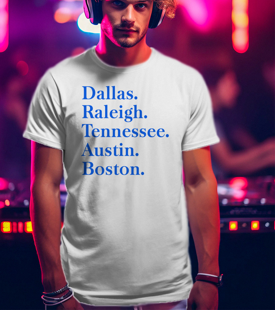 Dallas Raleigh Tennessee Austin Boston T-Shirt