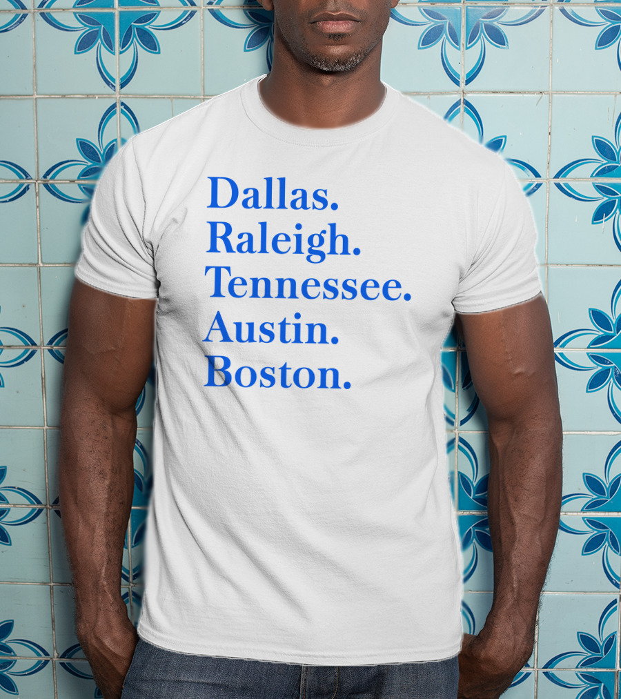 Dallas Raleigh Tennessee Austin Boston T-Shirt