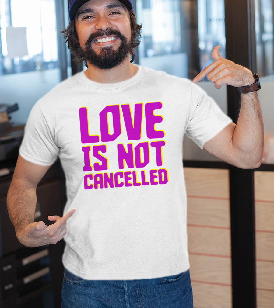 Love Is Not Cancelled Bold Pink T-Shirt