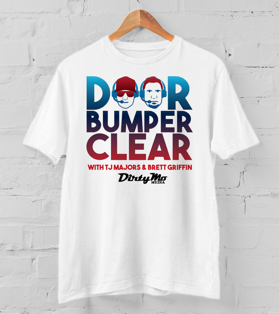Door Bumper Clear With TJ Majors And Brett Griffin Dirty Mo Media T-Shirt