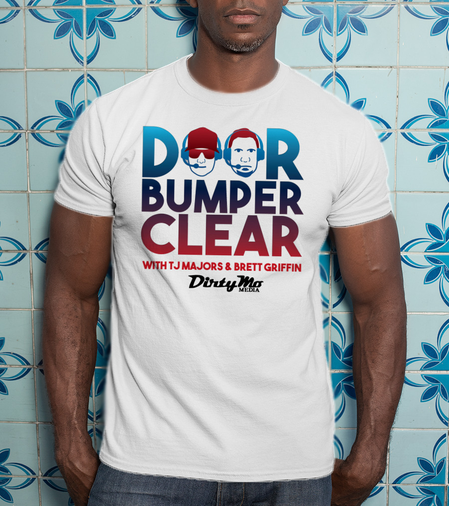 Door Bumper Clear With TJ Majors And Brett Griffin Dirty Mo Media T-Shirt