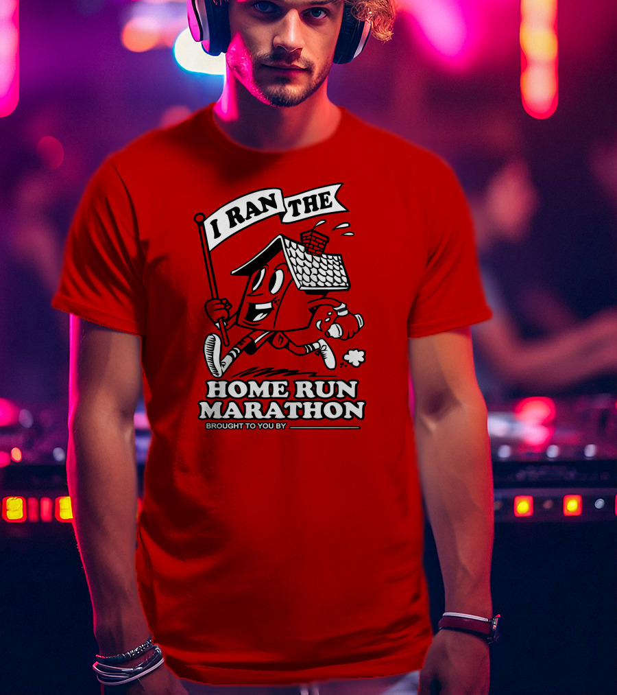I Ran The Home Run Marathon Brought To You By T-Shirt