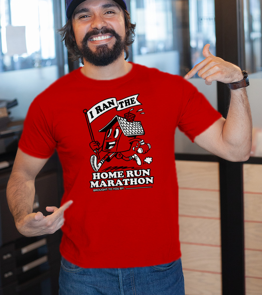 I Ran The Home Run Marathon Brought To You By T-Shirt