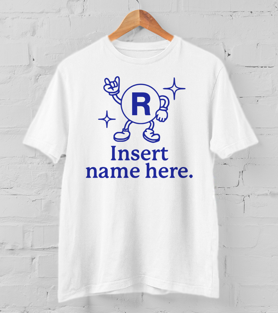 Insert Name Here R Personal Branding Just Got A Lot More Branded T-Shirt