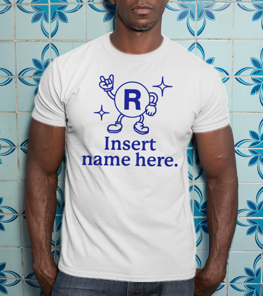 Insert Name Here R Personal Branding Just Got A Lot More Branded T-Shirt