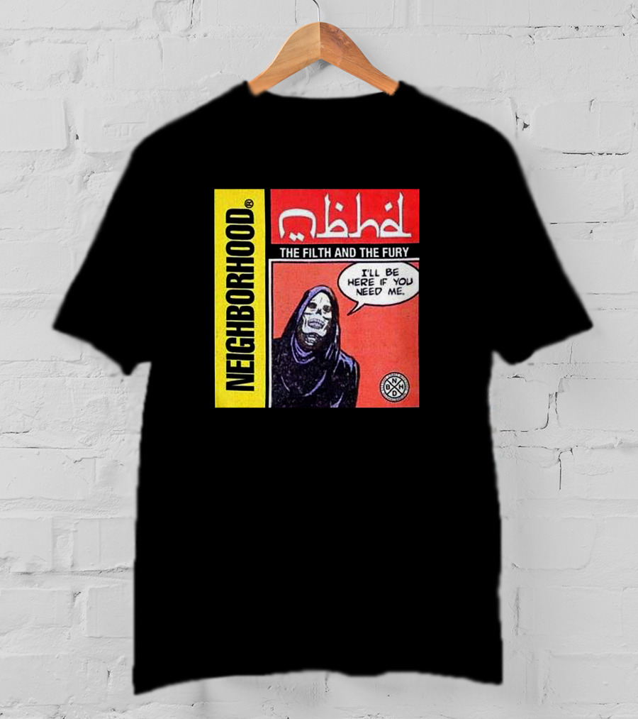 Neighborhood The Filth And The Fury I'll Be Here If You Need Me T-Shirt