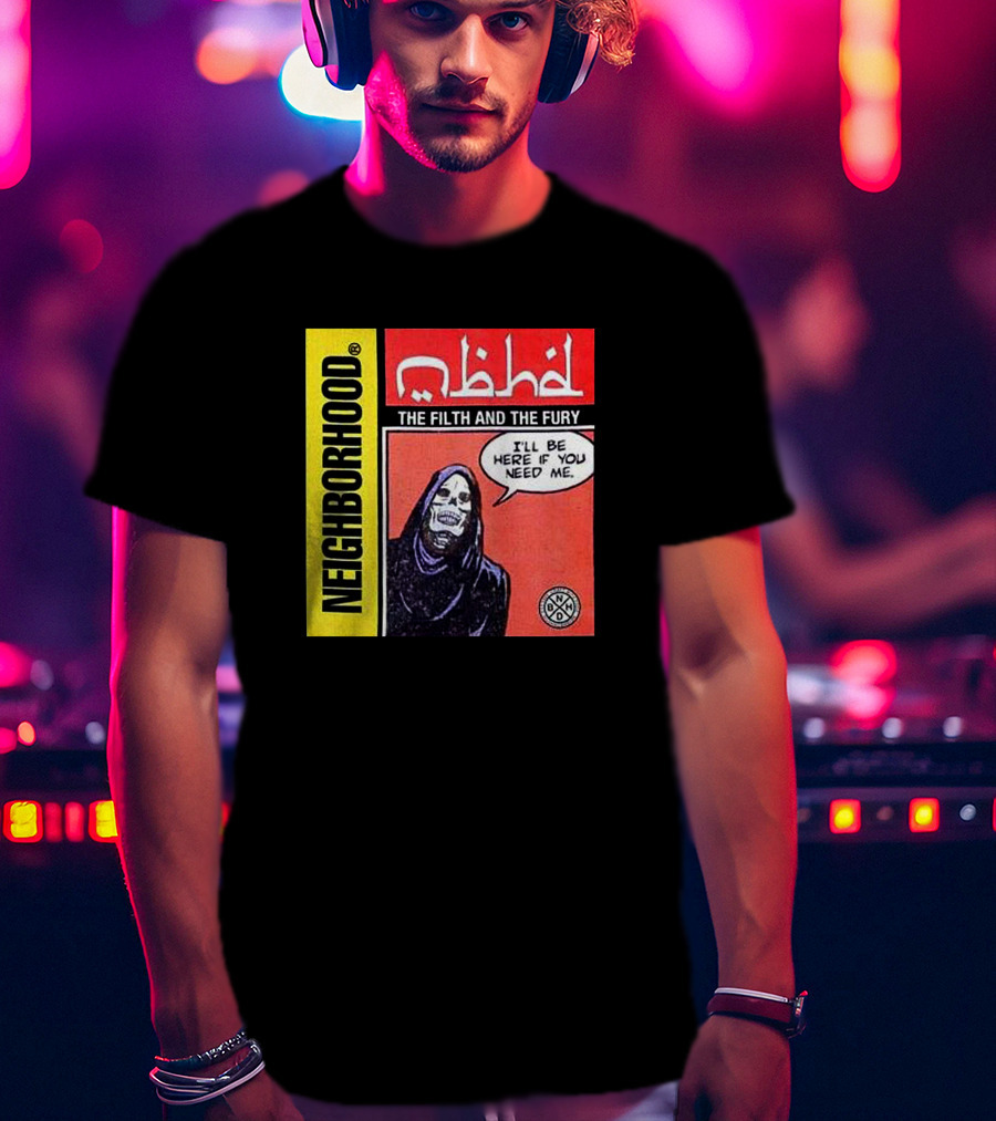 Neighborhood The Filth And The Fury I'll Be Here If You Need Me T-Shirt