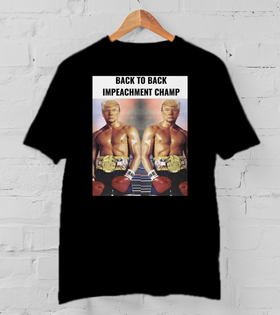 Back To Back Impeachment Champ Boxing Belt T-Shirt