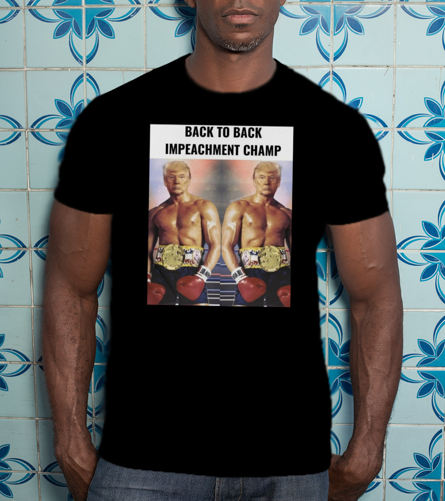 Back To Back Impeachment Champ Boxing Belt T-Shirt