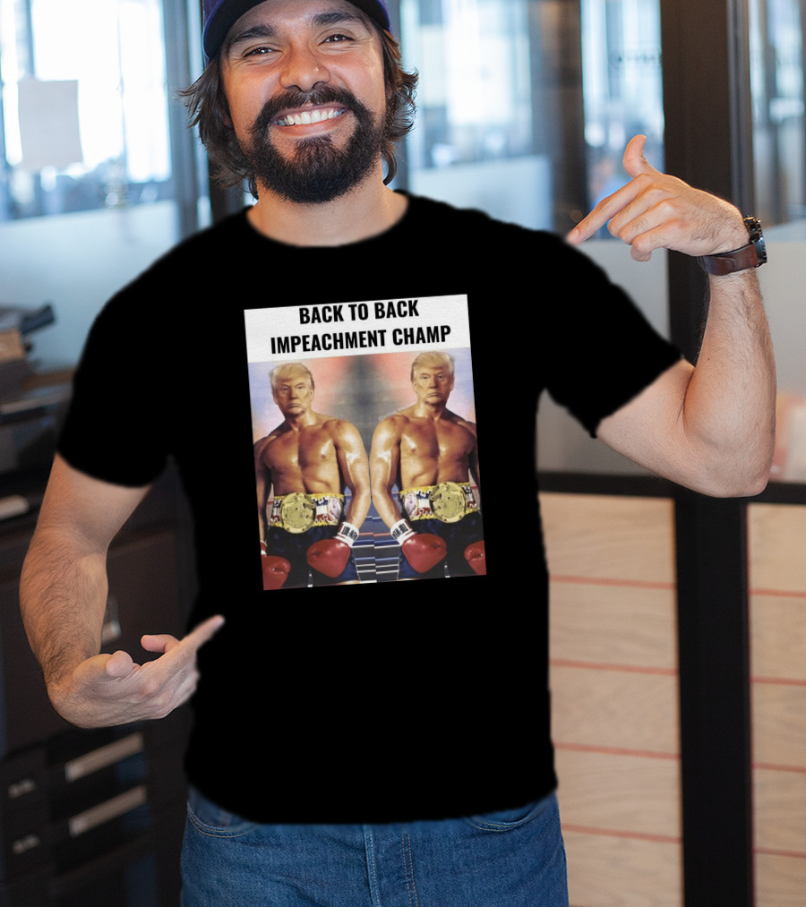 Back To Back Impeachment Champ Boxing Belt T-Shirt