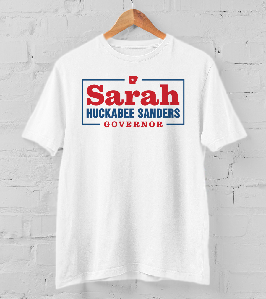 Sarah Huckabee Sanders Governor Campaign Arkansas T-Shirt