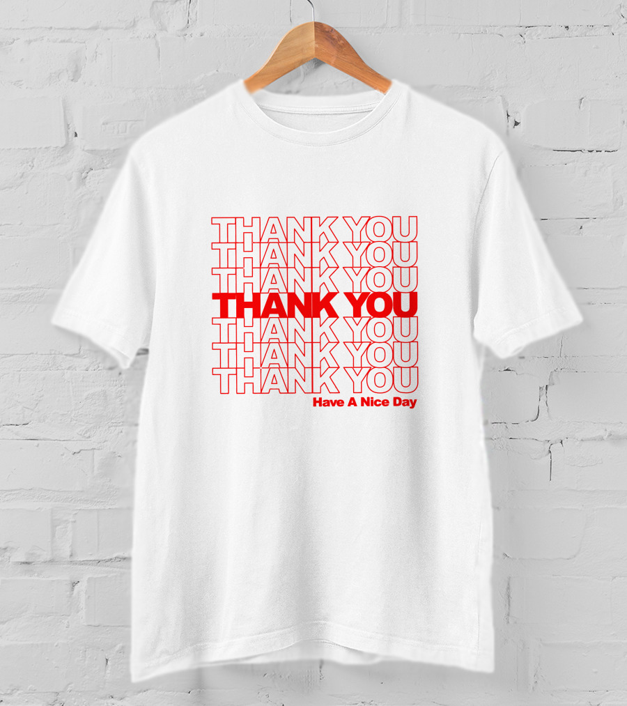 Thank You Have A Nice Day Repeated Text T-Shirt