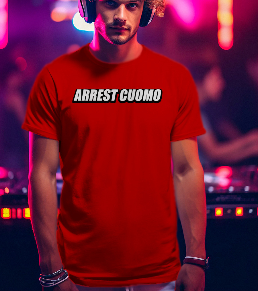 ARREST CUOMO T-Shirt