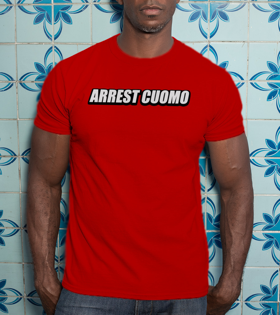 ARREST CUOMO T-Shirt