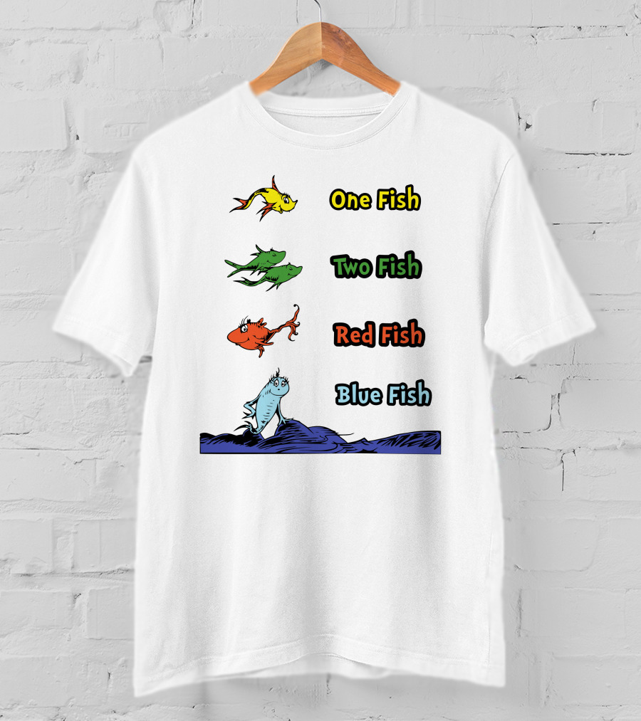 One Fish Two Fish Red Fish Blue Fish Dr. Seuss T-Shirt