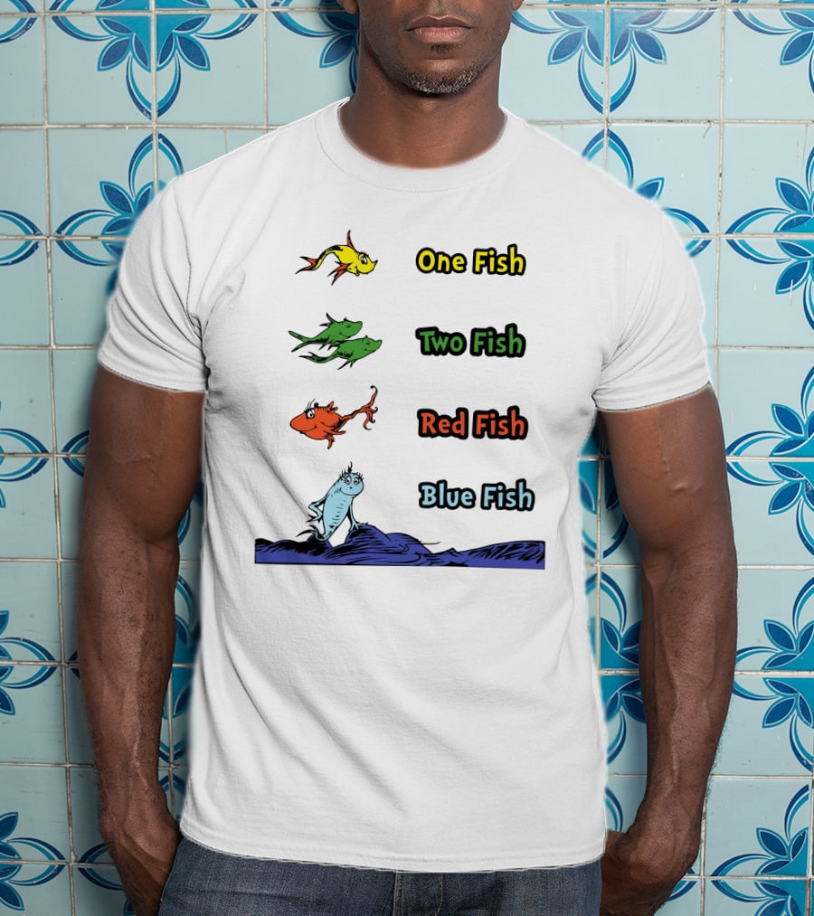 One Fish Two Fish Red Fish Blue Fish Dr. Seuss T-Shirt