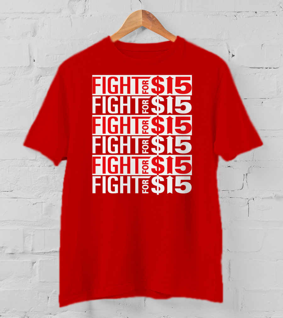 Fight For $15 Movement Repeated Text T-Shirt
